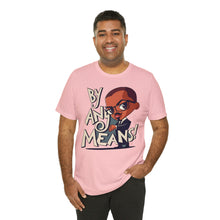 Load image into Gallery viewer, Malcolm X "By Any Means" - Unisex T-Shirt (Multiple Colors)