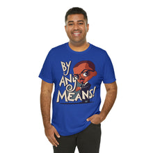 Load image into Gallery viewer, Malcolm X "By Any Means" - Unisex T-Shirt (Multiple Colors)