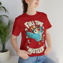 Load image into Gallery viewer, Full Time Hustler - Unisex T-Shirt (Multiple Colors)