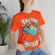 Load image into Gallery viewer, Full Time Hustler - Unisex T-Shirt (Multiple Colors)