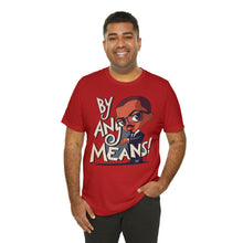 Load image into Gallery viewer, Malcolm X "By Any Means" - Unisex T-Shirt (Multiple Colors)