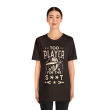 Load image into Gallery viewer, TOO PLAYER - Unisex T-Shirt (Multiple Colors)