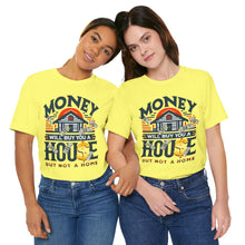 Load image into Gallery viewer, A House Is Not A Home - Unisex T-Shirt (Multiple Colors)