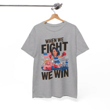 Load image into Gallery viewer, When We Fight We Win 2 - Unisex T-Shirt