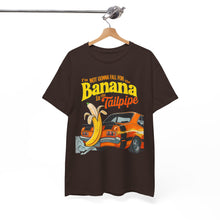 Load image into Gallery viewer, BANANA IN THE TAILPIPE - Unisex T-Shirt