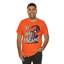 Load image into Gallery viewer, Malcolm X "By Any Means" - Unisex T-Shirt (Multiple Colors)
