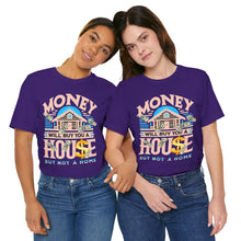Load image into Gallery viewer, A House Is Not A Home - Unisex T-Shirt (Multiple Colors)
