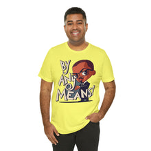 Load image into Gallery viewer, Malcolm X "By Any Means" - Unisex T-Shirt (Multiple Colors)