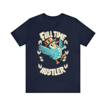 Load image into Gallery viewer, Full Time Hustler - Unisex T-Shirt (Multiple Colors)