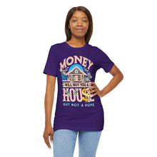 Load image into Gallery viewer, A House Is Not A Home - Unisex T-Shirt (Multiple Colors)