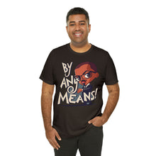 Load image into Gallery viewer, Malcolm X "By Any Means" - Unisex T-Shirt (Multiple Colors)