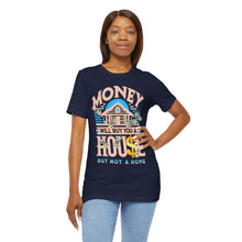 Load image into Gallery viewer, A House Is Not A Home - Unisex T-Shirt (Multiple Colors)