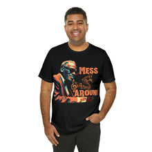 Load image into Gallery viewer, Mess Around - Unisex T-Shirt (Multiple Colors)