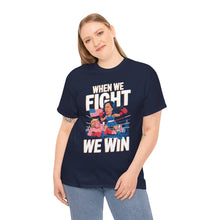 Load image into Gallery viewer, When We Fight We Win 2 - Unisex T-Shirt
