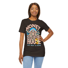 Load image into Gallery viewer, A House Is Not A Home - Unisex T-Shirt (Multiple Colors)