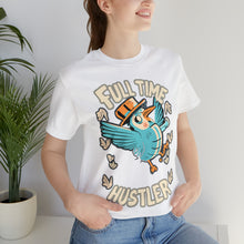 Load image into Gallery viewer, Full Time Hustler - Unisex T-Shirt (Multiple Colors)