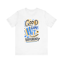 Load image into Gallery viewer, GOOD GAME 2 - Unisex T-Shirt (Multiple Colors)