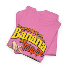 Load image into Gallery viewer, BANANA IN THE TAILPIPE - Unisex T-Shirt