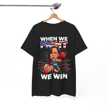 Load image into Gallery viewer, When We Fight We Win - Unisex T-Shirt