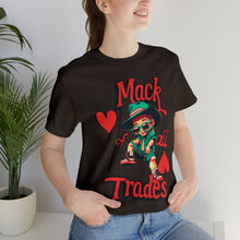 Load image into Gallery viewer, MACK OF ALL TRADES - Unisex T-Shirt (Multiple Colors)