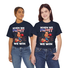 Load image into Gallery viewer, When We Fight We Win - Unisex T-Shirt