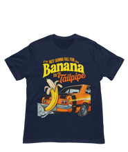 Load image into Gallery viewer, BANANA IN THE TAILPIPE - Unisex T-Shirt
