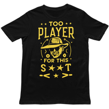 Load image into Gallery viewer, TOO PLAYER - Unisex T-Shirt (Multiple Colors)