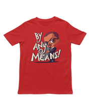Load image into Gallery viewer, Malcolm X "By Any Means" - Unisex T-Shirt (Multiple Colors)