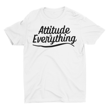 Load image into Gallery viewer, Attitude Is Everything - Unisex T-Shirt (White)
