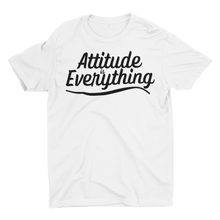 Load image into Gallery viewer, Attitude Is Everything - Unisex T-Shirt (White)