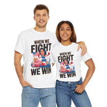 Load image into Gallery viewer, When We Fight We Win 2 - Unisex T-Shirt
