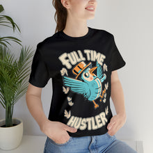 Load image into Gallery viewer, Full Time Hustler - Unisex T-Shirt (Multiple Colors)
