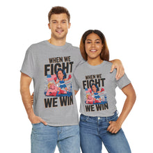 Load image into Gallery viewer, When We Fight We Win 2 - Unisex T-Shirt
