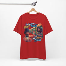 Load image into Gallery viewer, RIGHT TRACK WRONG TRAIN - Unisex T-Shirt
