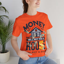 Load image into Gallery viewer, A House Is Not A Home - Unisex T-Shirt (Multiple Colors)
