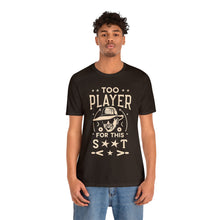 Load image into Gallery viewer, TOO PLAYER - Unisex T-Shirt (Multiple Colors)
