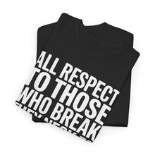 Load image into Gallery viewer, ALL RESPECT - Unisex T-Shirt
