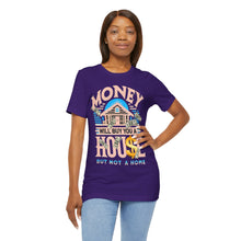 Load image into Gallery viewer, A House Is Not A Home - Unisex T-Shirt (Multiple Colors)
