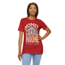 Load image into Gallery viewer, A House Is Not A Home - Unisex T-Shirt (Multiple Colors)
