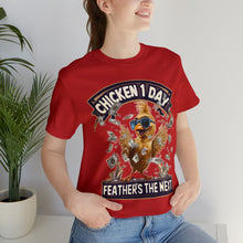 Load image into Gallery viewer, Chicken 1 Day - Unisex T-Shirt (Multiple Colors)
