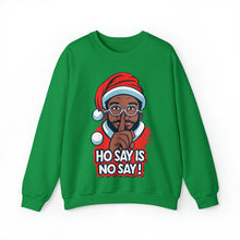 Load image into Gallery viewer, Ho Say Is No Say - Christmas Holiday Unisex Sweatshirt
