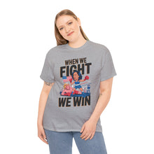 Load image into Gallery viewer, When We Fight We Win 2 - Unisex T-Shirt
