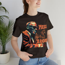 Load image into Gallery viewer, Mess Around - Unisex T-Shirt (Multiple Colors)
