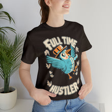 Load image into Gallery viewer, Full Time Hustler - Unisex T-Shirt (Multiple Colors)
