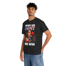 Load image into Gallery viewer, When We Fight We Win - Unisex T-Shirt
