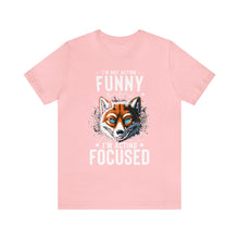 Load image into Gallery viewer, I&#39;m Not Acting Funny, I&#39;m Acting Focused - Unisex T-Shirt (Multiple Colors)
