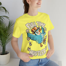 Load image into Gallery viewer, Full Time Hustler - Unisex T-Shirt (Multiple Colors)
