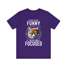 Load image into Gallery viewer, I&#39;m Not Acting Funny, I&#39;m Acting Focused - Unisex T-Shirt (Multiple Colors)
