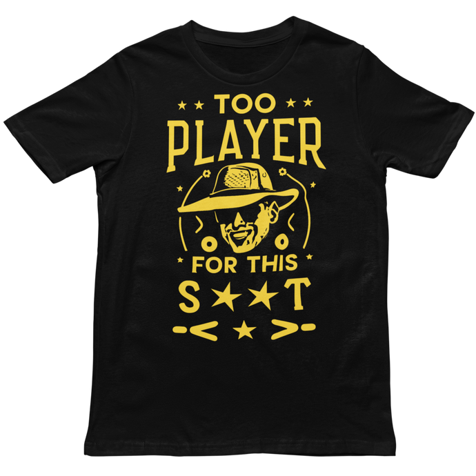 TOO PLAYER - Unisex T-Shirt (Multiple Colors)