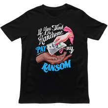 Load image into Gallery viewer, Pay My Ransom - Unisex T-Shirt (Multiple Colors)
